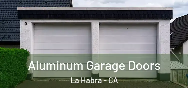  Aluminum Garage Doors La Habra - CA