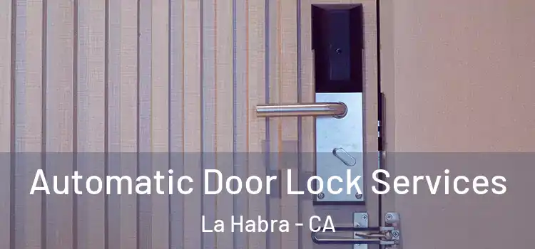  Automatic Door Lock Services La Habra - CA