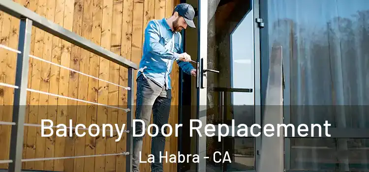  Balcony Door Replacement La Habra - CA