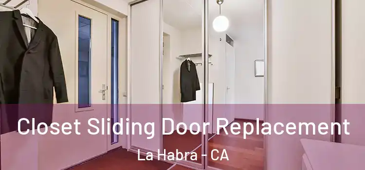 Closet Sliding Door Replacement La Habra - CA