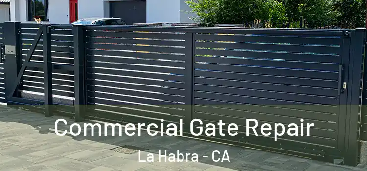 Commercial Gate Repair La Habra - CA