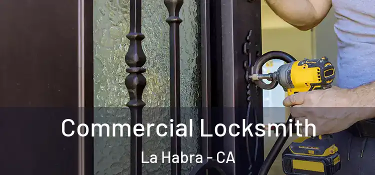  Commercial Locksmith La Habra - CA