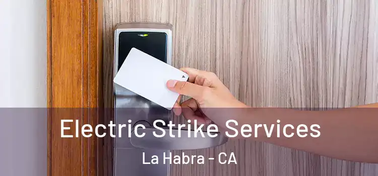 Electric Strike Services La Habra - CA