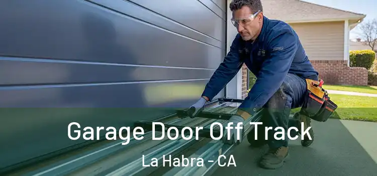  Garage Door Off Track La Habra - CA