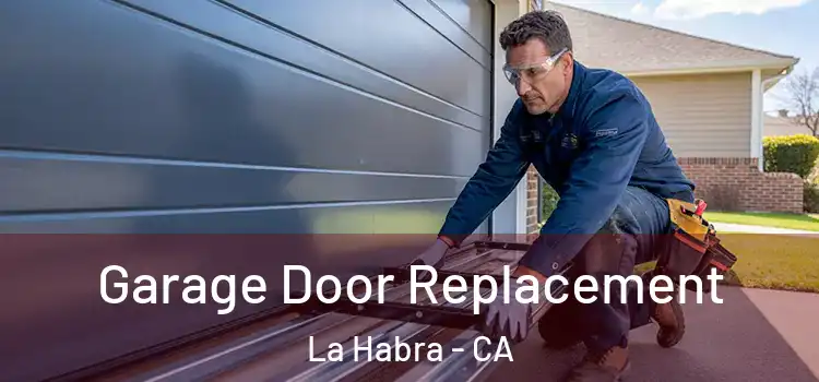  Garage Door Replacement La Habra - CA