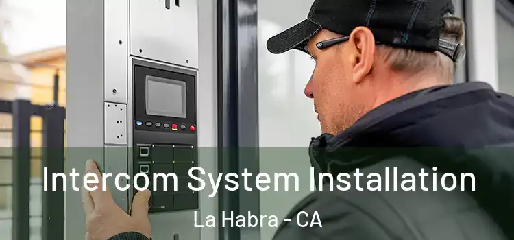  Intercom System Installation La Habra - CA