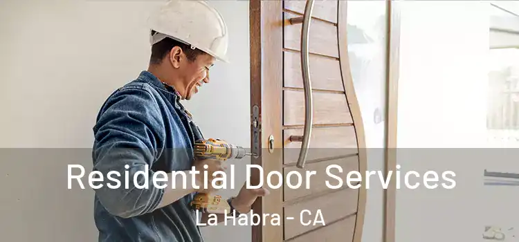 Residential Door Services La Habra - CA